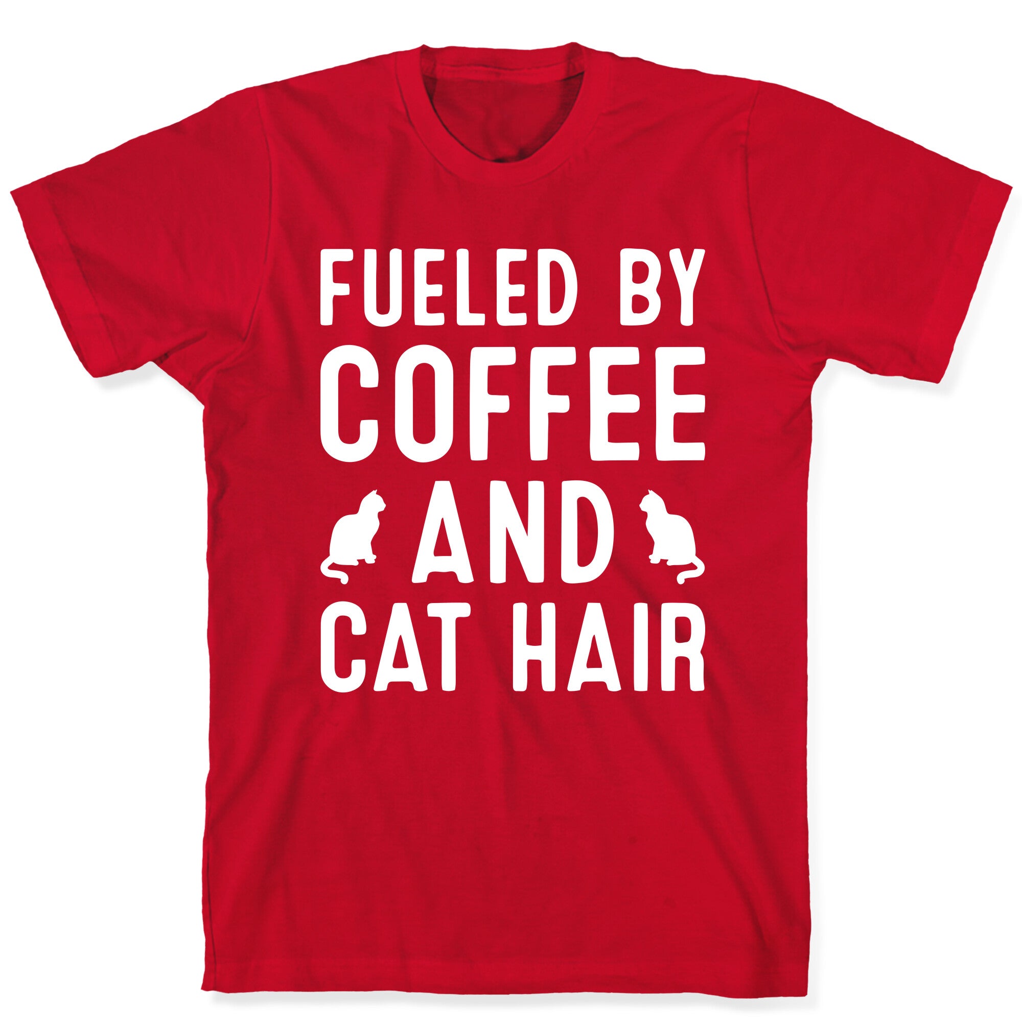 Fueled By Coffee And Cat Hair T-Shirt
